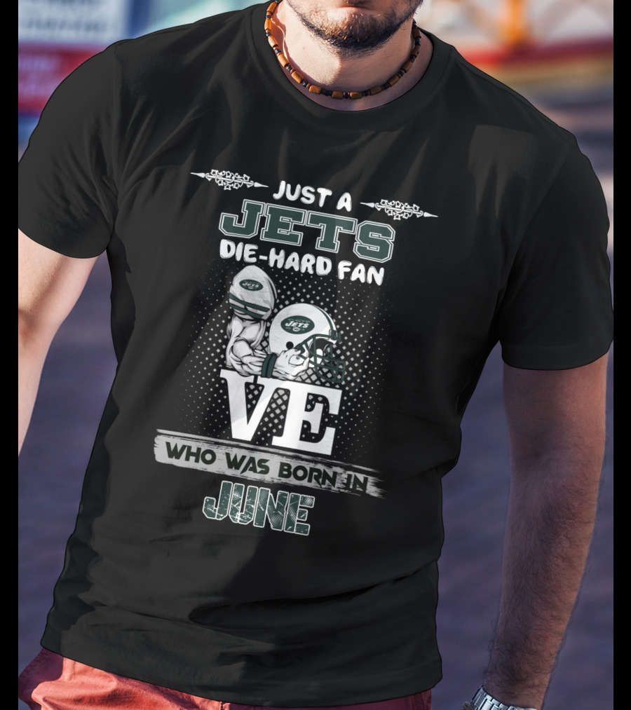 Just A Jets Die-Hard Fan Who Was Born In June T-Shirt