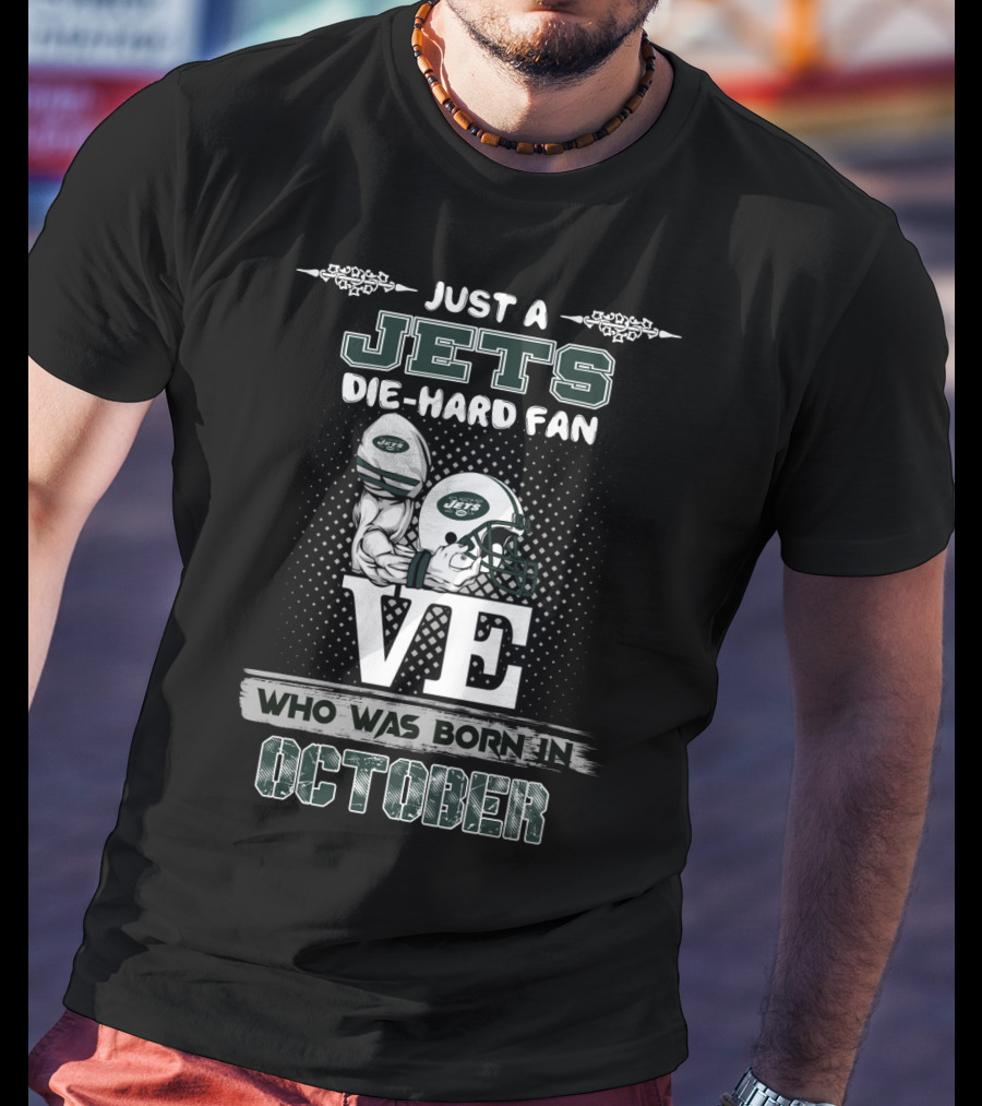 Just A Jets Die-Hard Fan Who Was Born In October T-Shirt