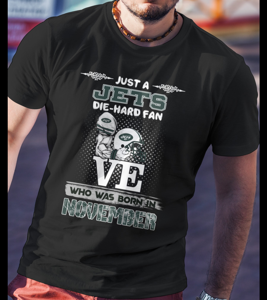 Just A Jets Die-Hard Fan Who Was Born In November T-Shirt