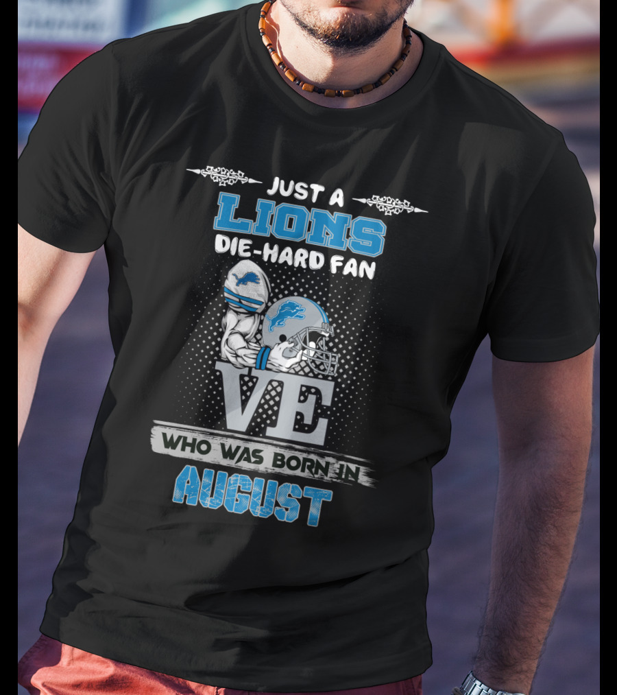Lions Die-Hard Fan Born In August T-Shirt