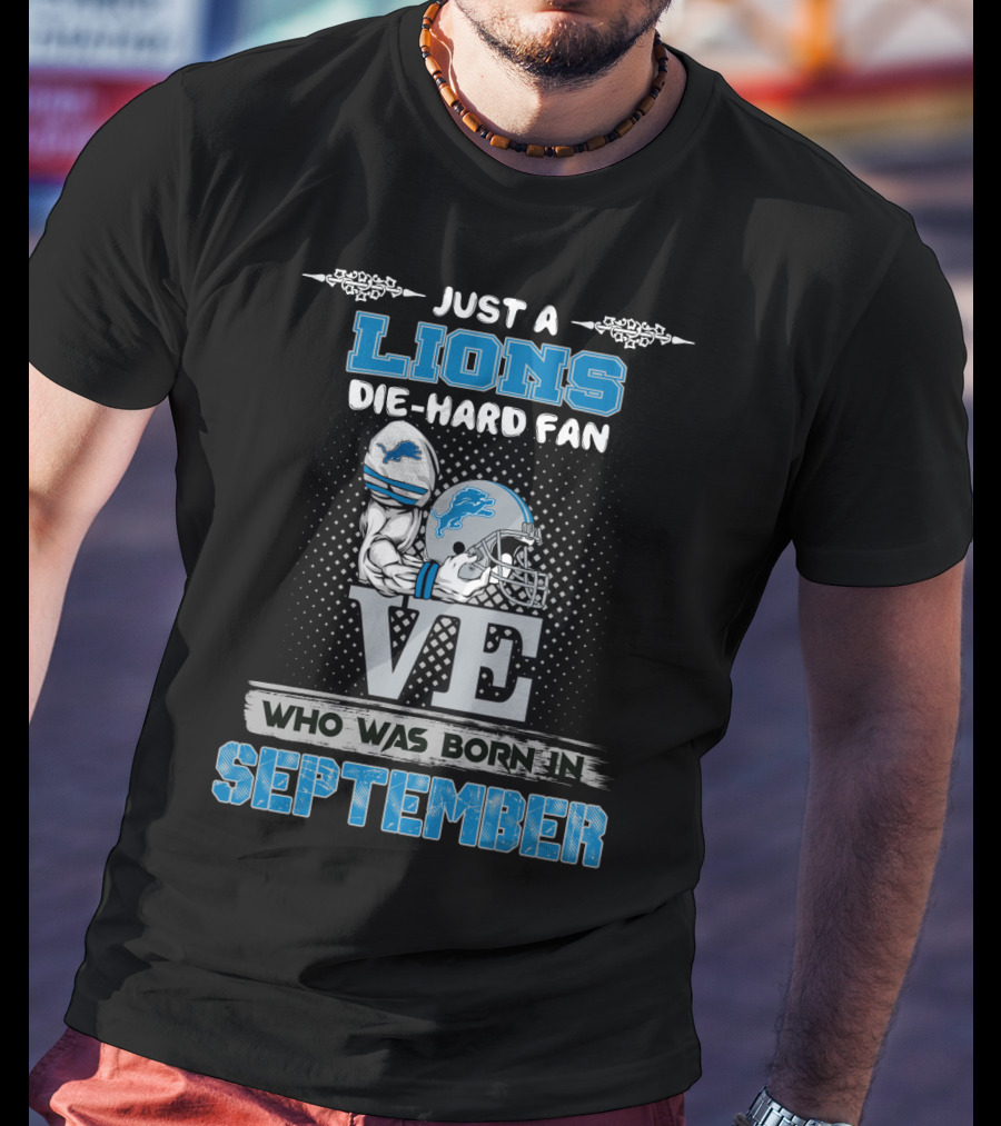 Just A Lions Die-Hard Fan Who Was Born In September T-Shirt
