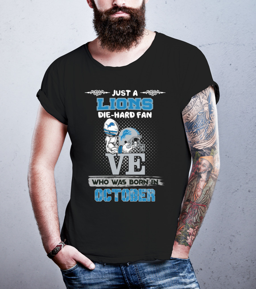 Just A Lions Die-Hard Fan Who Was Born IN October T-Shirt