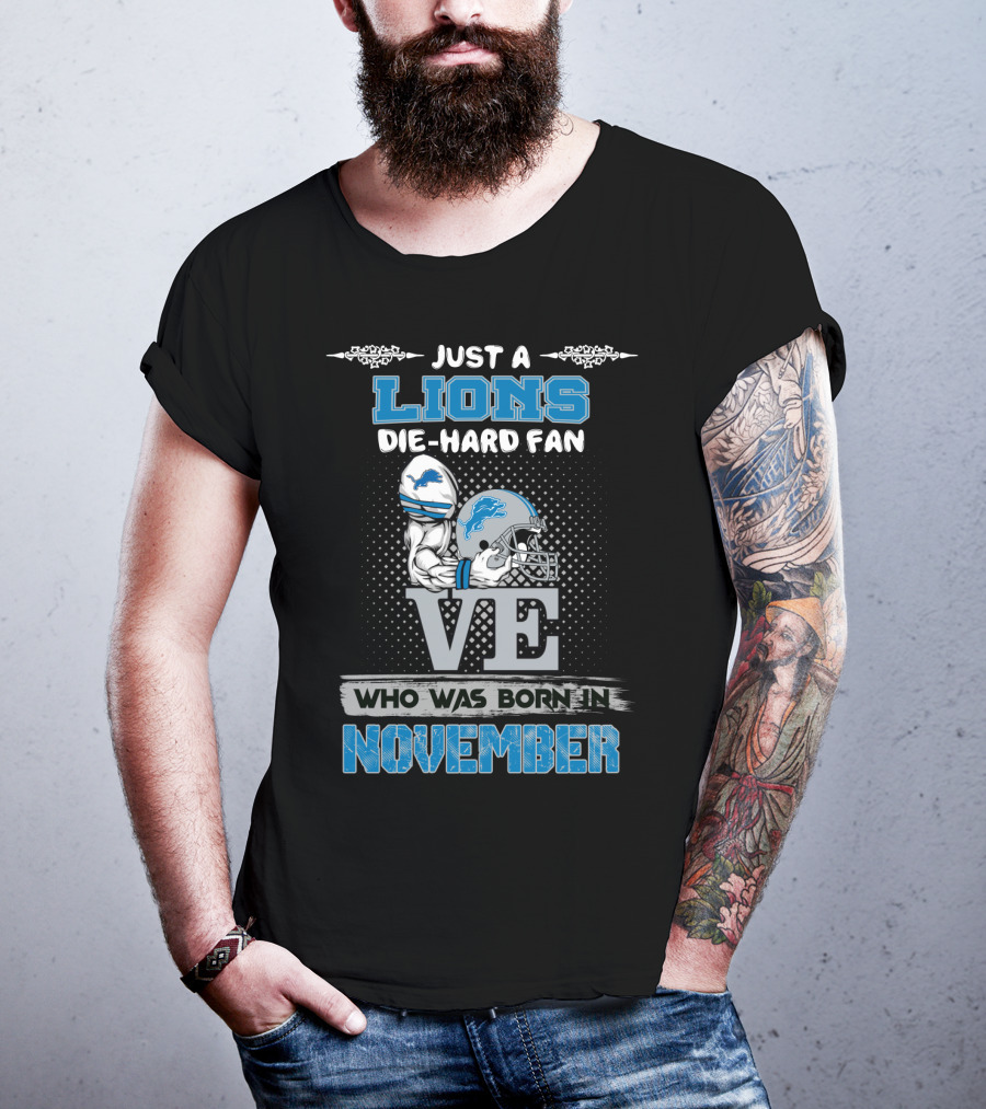 Just A Lions Die-Hard Fan Who Was Born In November T-Shirt