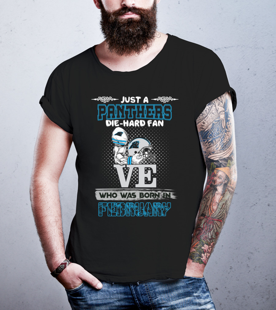 Just A Panthers Die-Hard Fan Who Was Born In February T-Shirt