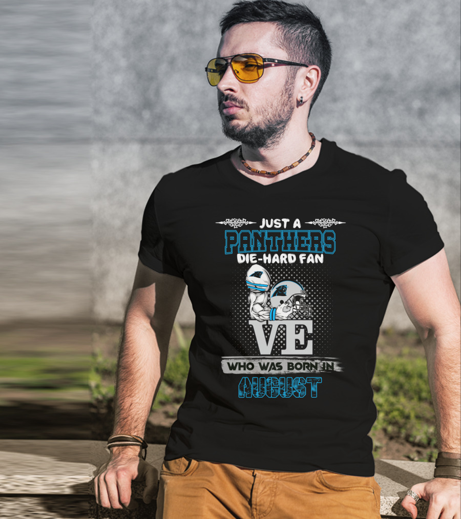 Just A Panthers Die-Hard Fan Born In August T-Shirt
