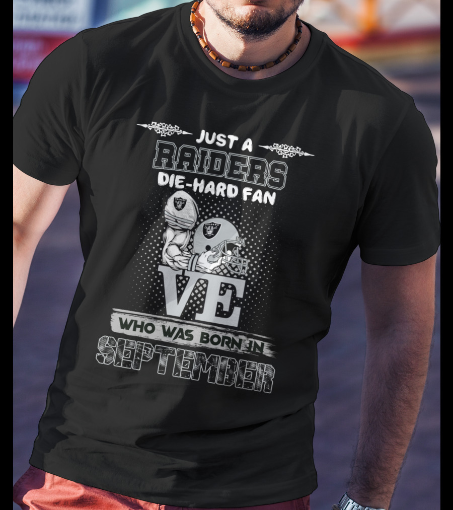 Raiders Die-Hard Fan Born In September T-Shirt