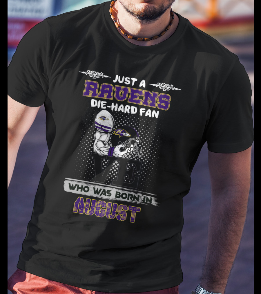 Ravens Die-Hard Fan Born In August T-Shirt