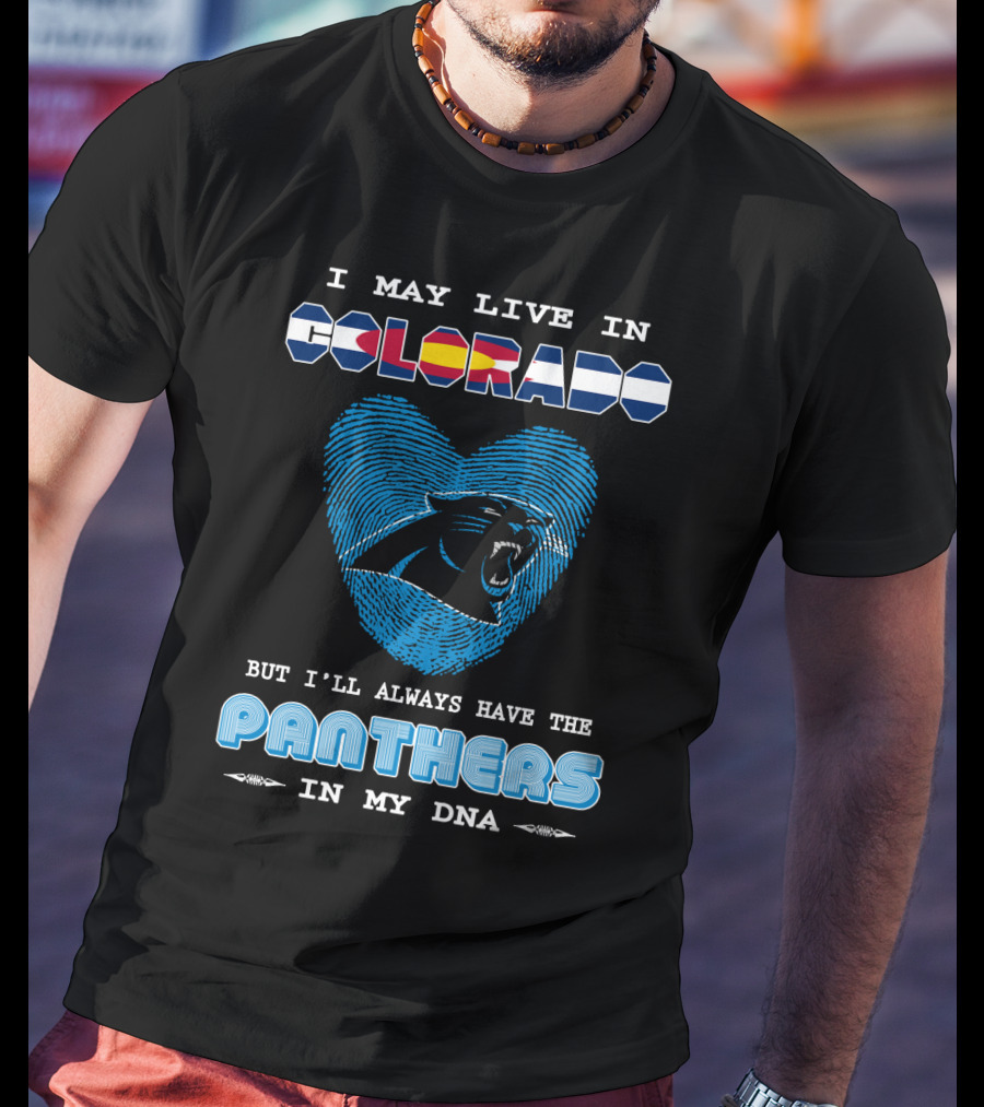 I May Live In Colorado But I’ll Always Have The Panthers In My Dna With Heart-Shaped Fingerprint And Panther T-Shirt