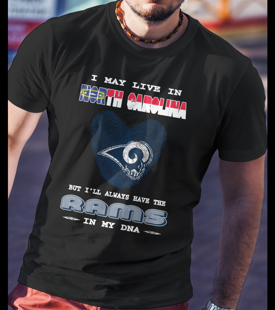 I May Live In North Carolina But I'll Always Have The Rams In My DNA T-Shirt