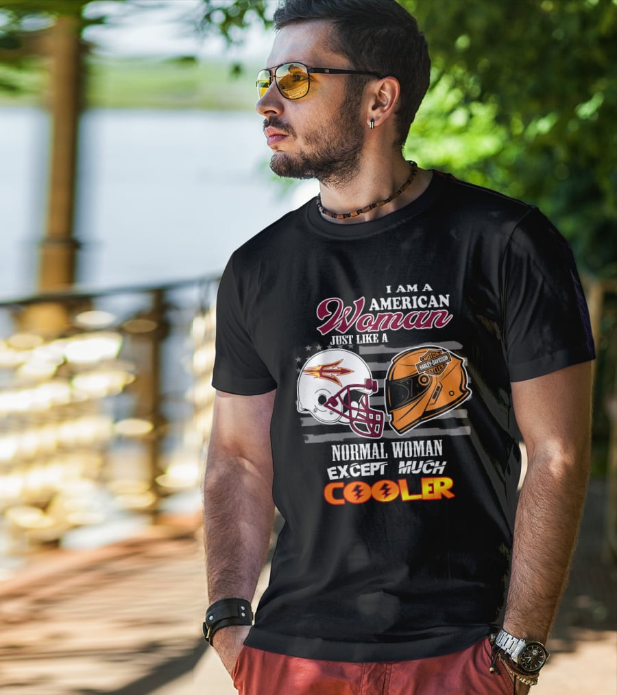 I Am A Harley Davidson American Woman Just Like Asu Helmet Normal Woman Except Much Cooler T-Shirt