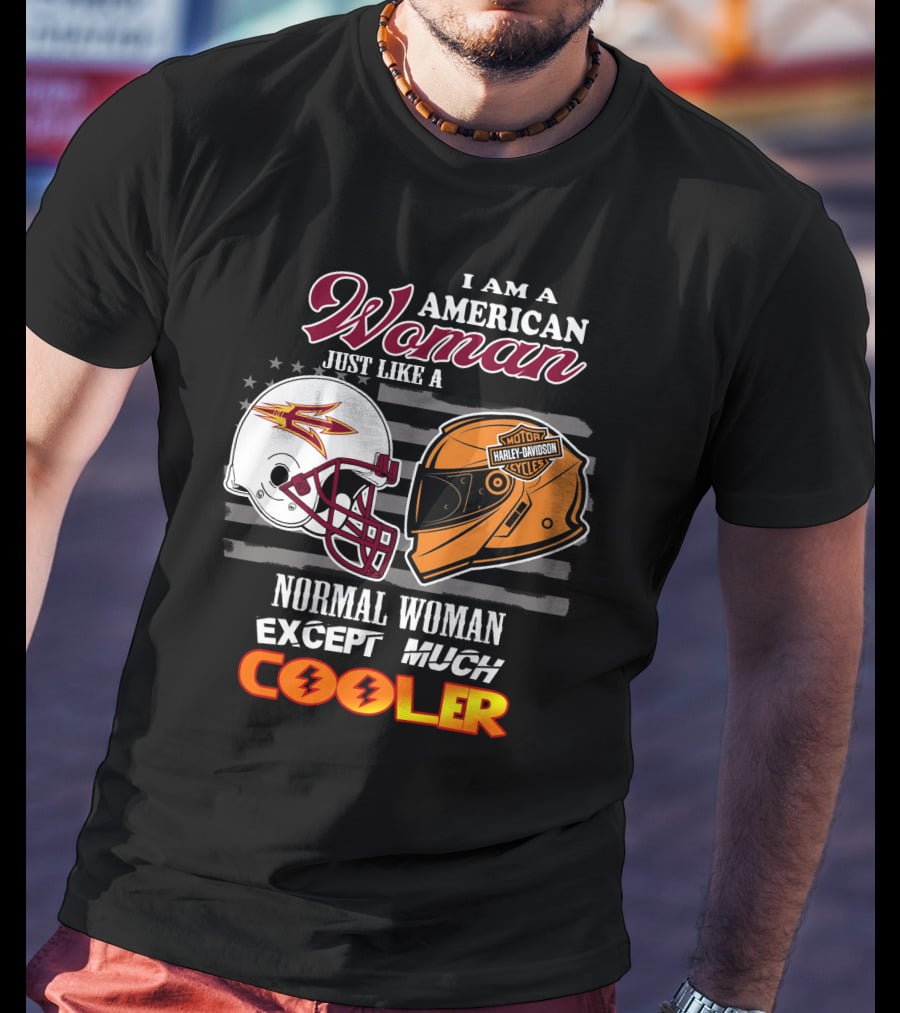 I Am A Harley Davidson American Woman Just Like Asu Helmet Normal Woman Except Much Cooler T-Shirt