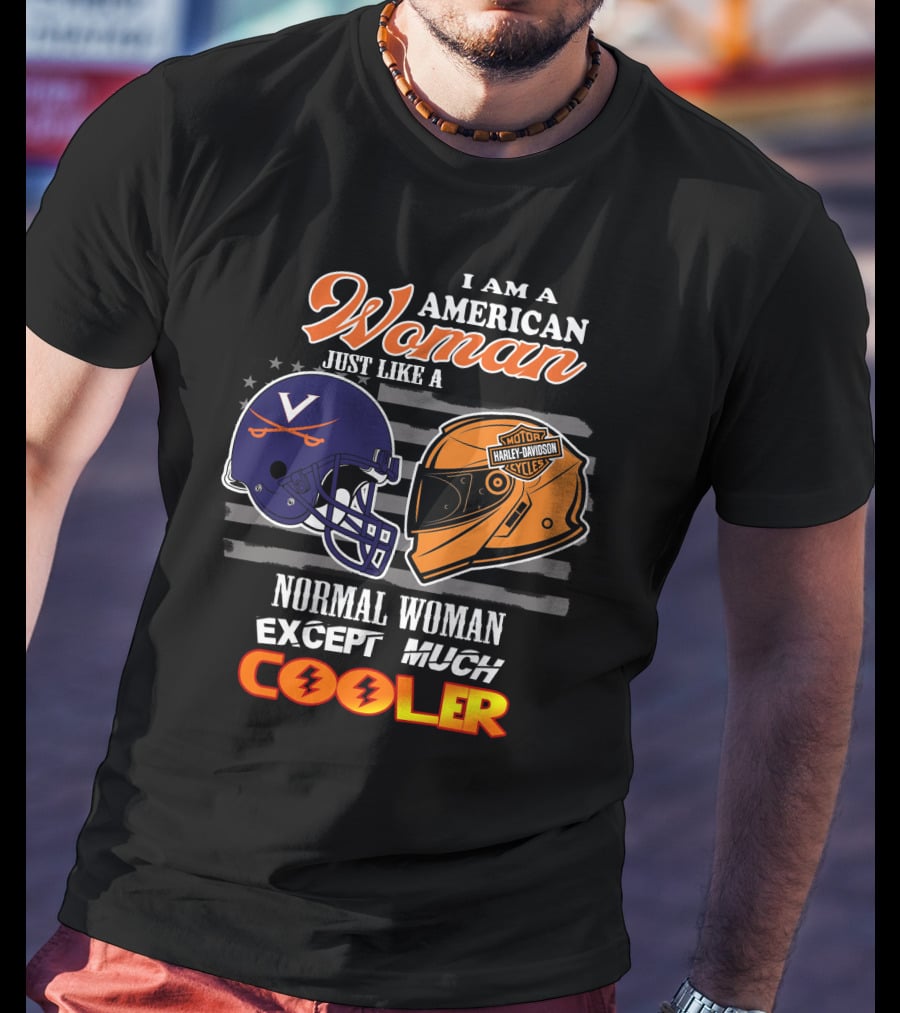 I Am An American Woman Just Like A Harley Davidson Motorcycles Normal Woman Except Much Cooler Cavaliers V Helmet T-Shirt