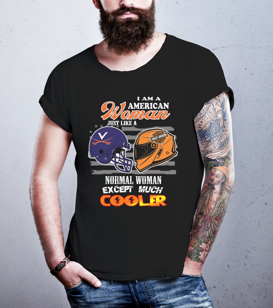 I Am An American Woman Just Like A Harley Davidson Motorcycles Normal Woman Except Much Cooler Cavaliers V Helmet T-Shirt