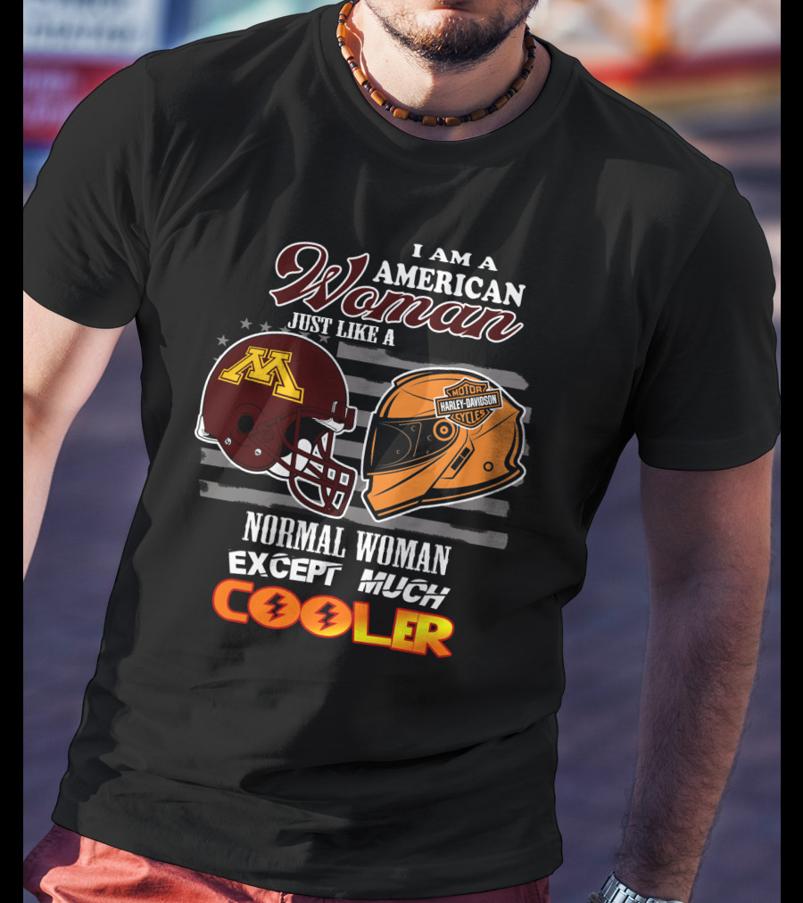 American Woman Just Like A Normal Woman Except Much Cooler Golden Gophers Harley Davidson T-Shirt