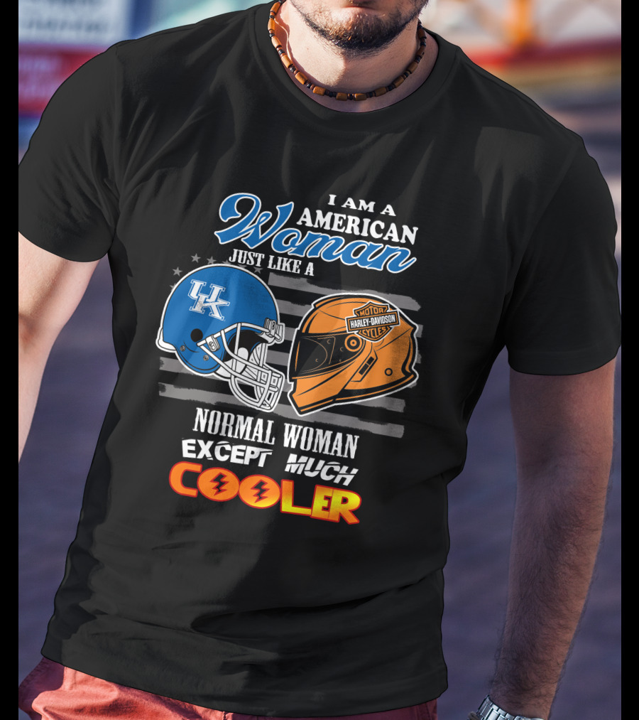 I Am An American Woman Just Like A Normal Woman Except Much Cooler Kentucky Harley Davidson Uk Helmet T-Shirt