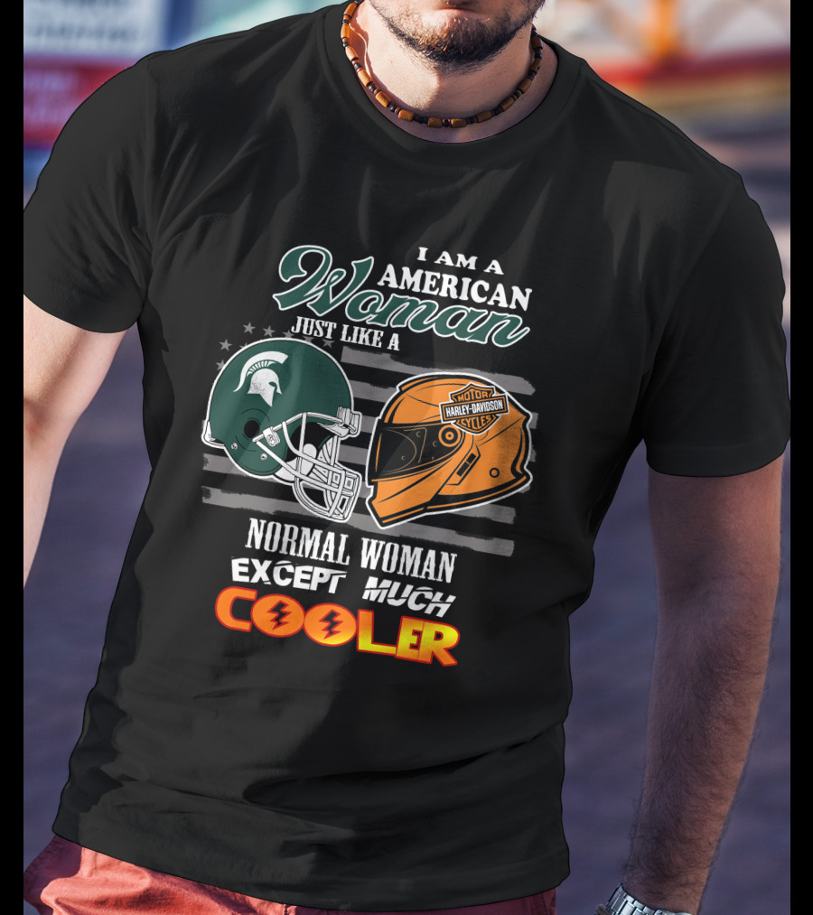 I Am A American Woman Just Like A Normal Woman Except Much Cooler Mi State Harley Davidson T-Shirt