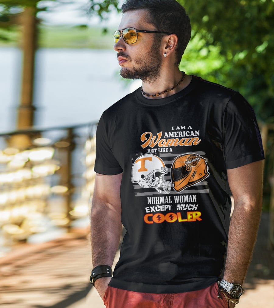 I Am A American Woman Just Like A Tennessee Volunteers Harley Davidson Motor Cycles Normal Woman Except Much Cooler T-Shirt