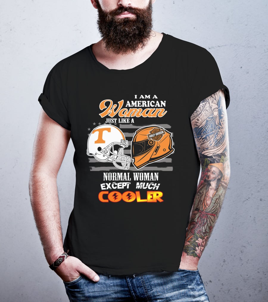 I Am A American Woman Just Like A Tennessee Volunteers Harley Davidson Motor Cycles Normal Woman Except Much Cooler T-Shirt