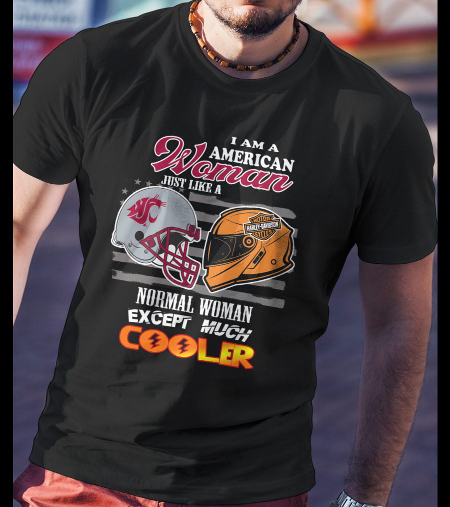 I Am An American Woman Just Like A Normal Woman Except Much Cooler Washington State Harley Davidson Motorcycle Helmet T-Shirt