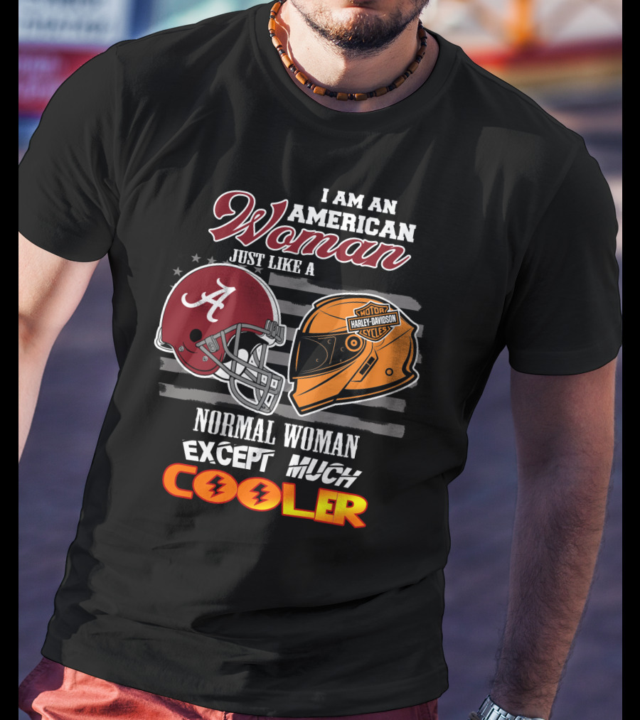 I Am An American Woman Like A Normal Woman Except Much Cooler Alabama Harley Davidson Motorcycle Helmet T-Shirt