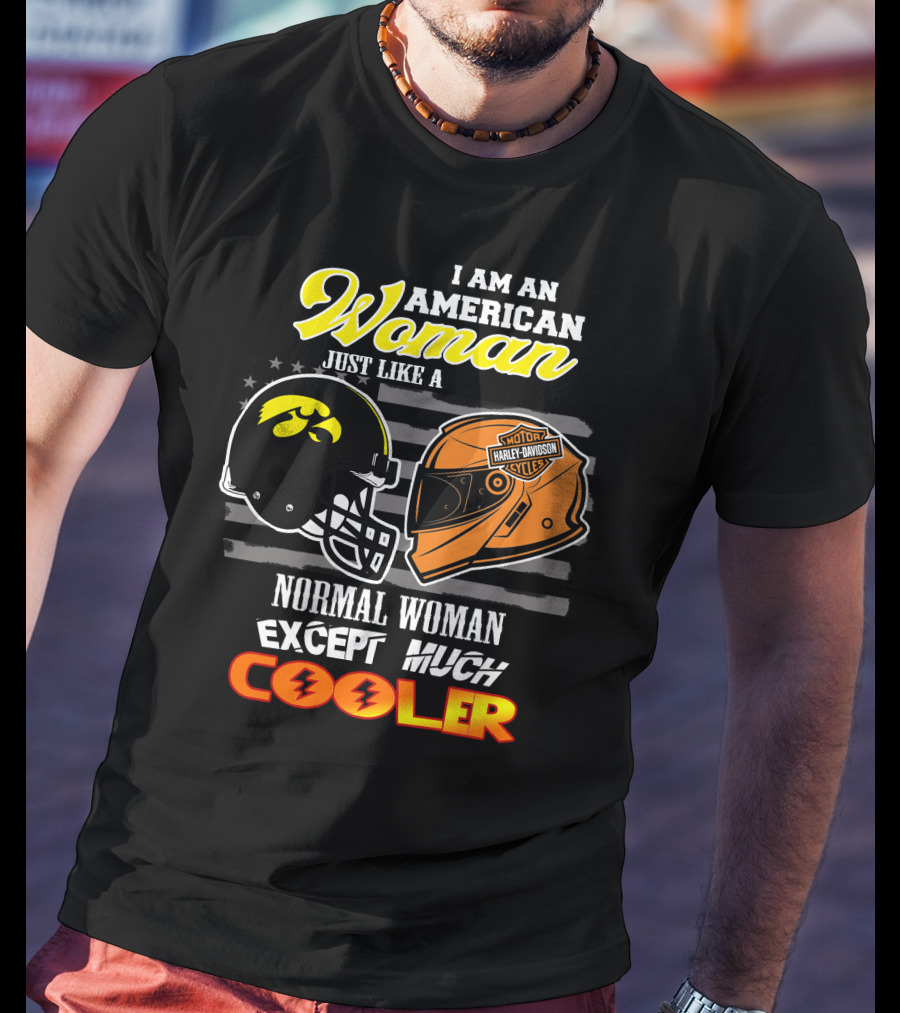 American Woman Hawkeyes Harley Davidson Much Cooler T-Shirt