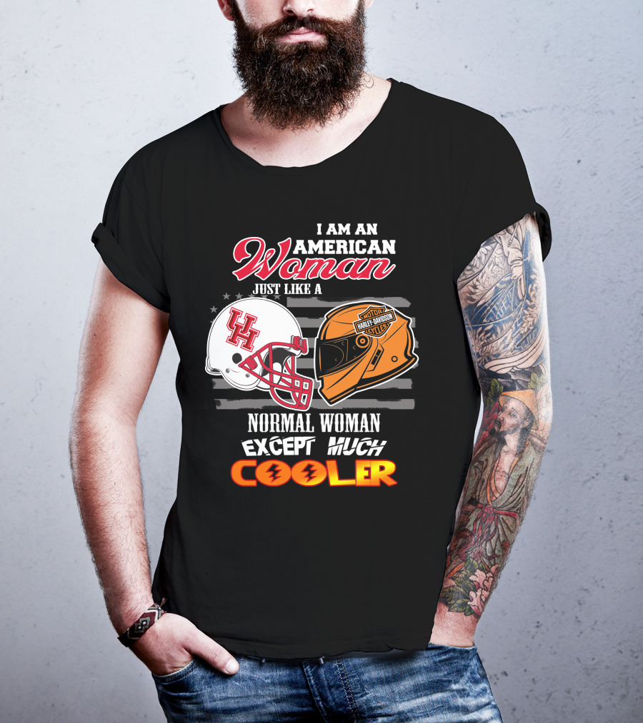 I Am An American Woman Just Like A Houston Cougars Harley Davidson Motorcycles Normal Woman Except Much Cooler T-Shirt