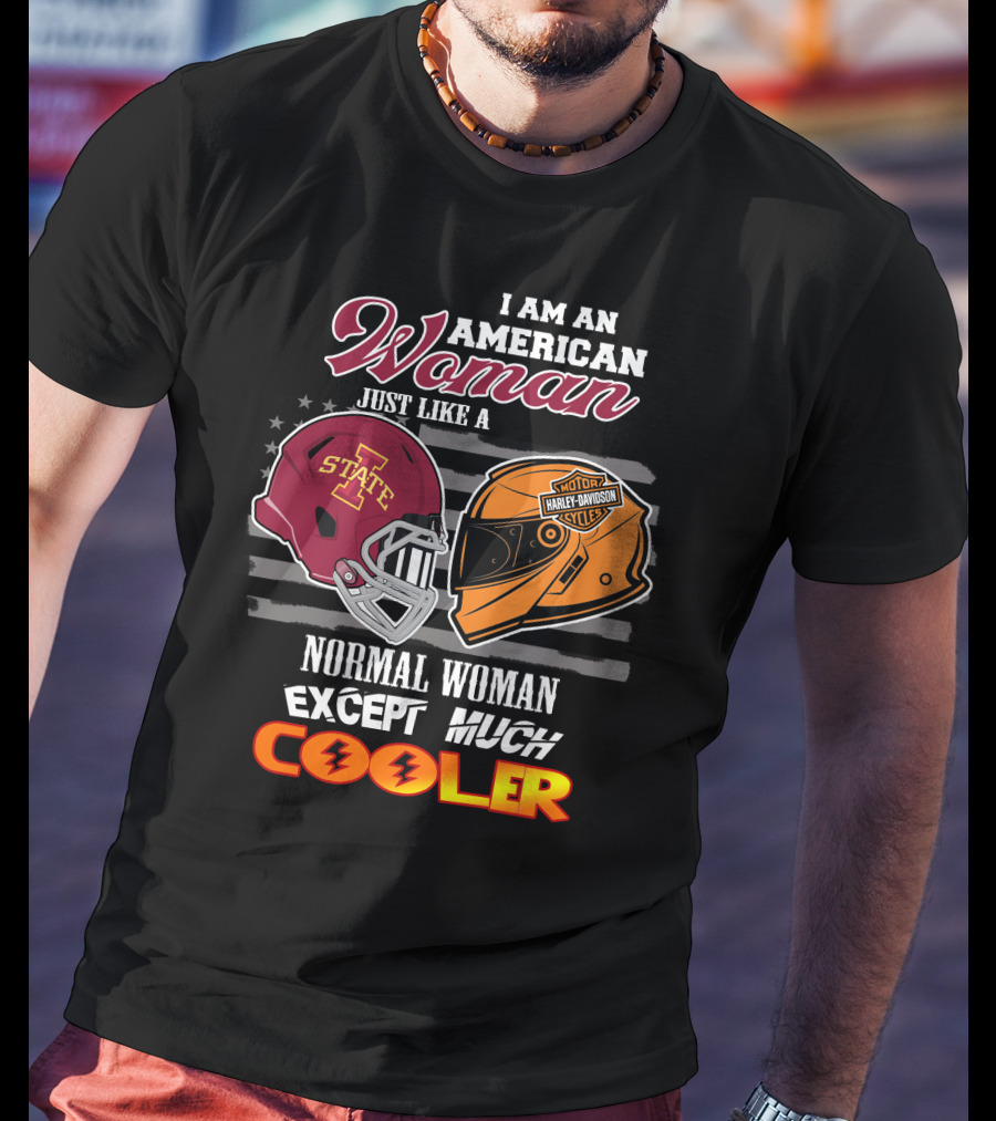I Am An American Woman Just Like A Normal Woman Except Much Cooler Iowa State Harley Davidson Motor Cycles T-Shirt