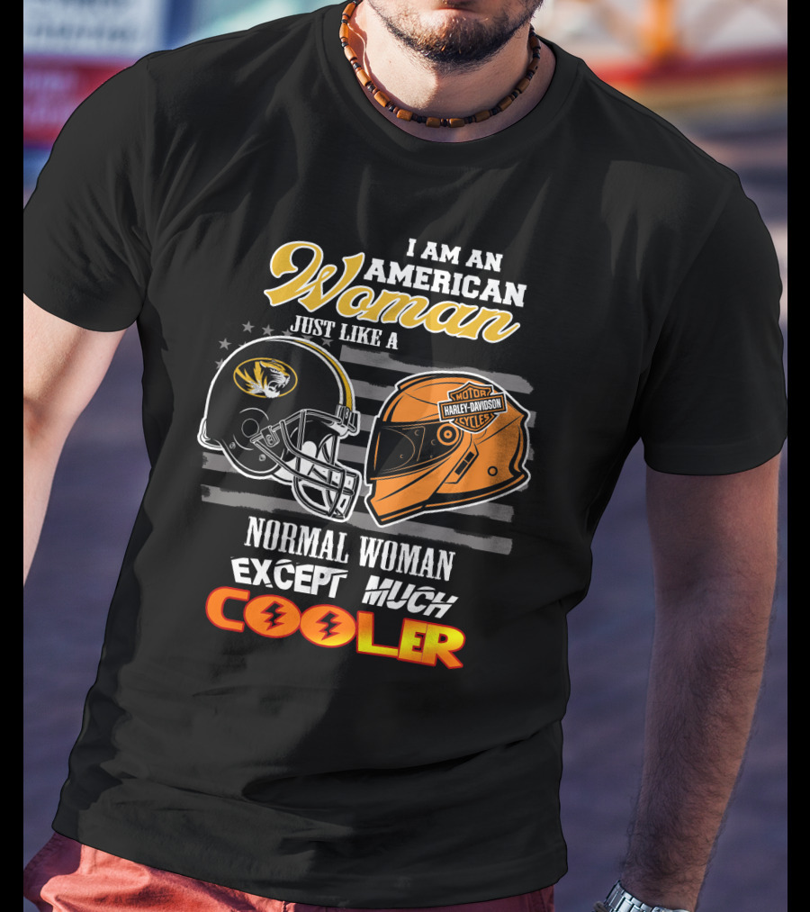 I Am An American Woman Just Like A Missouri Tigers Harley Davidson Motorcycle Normal Woman Except Much Cooler T-Shirt