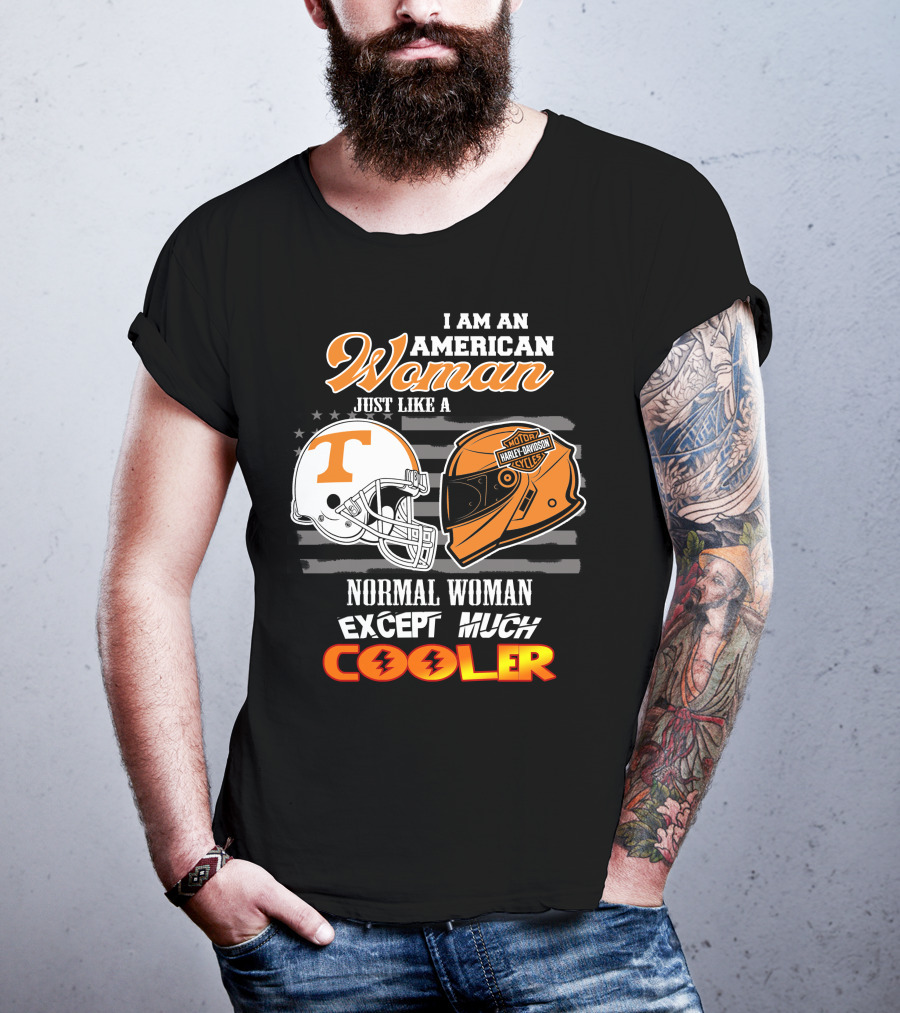 I Am An American Woman Just Like A Tennessee Volunteers Harley Davidson Motorcycle Normal Woman Except Much Cooler T-Shirt