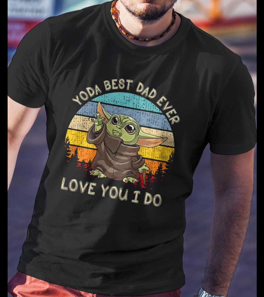 Yoda Best Dad Ever Love You I Do Star Wars Retro Sunset Baby Yoda T-Shirt