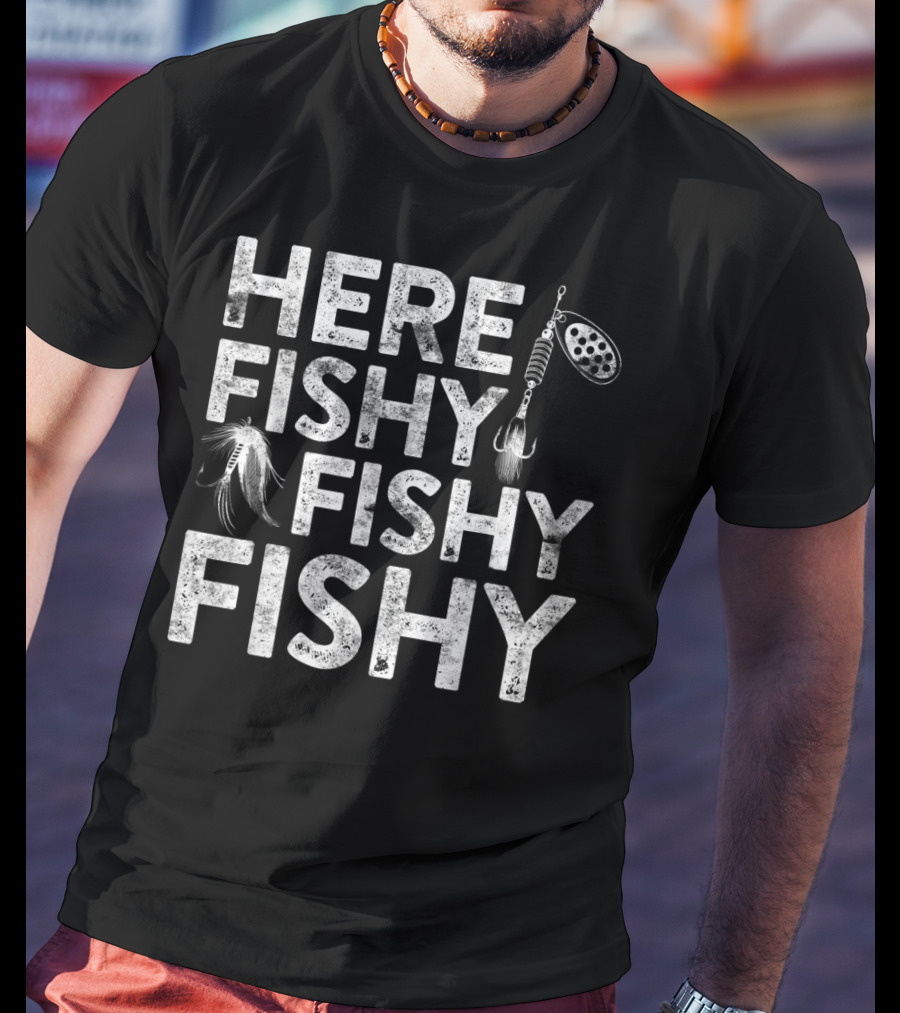 Here Fishy Fishy Fishy Fishing Lure Hook T-Shirt