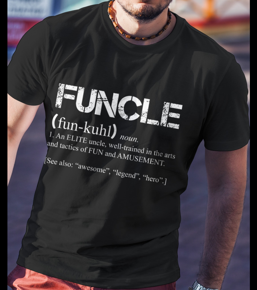 Mens Funcle Definition Elite Uncle Fun Tactics Amusement Awesome Legend Hero T-Shirt