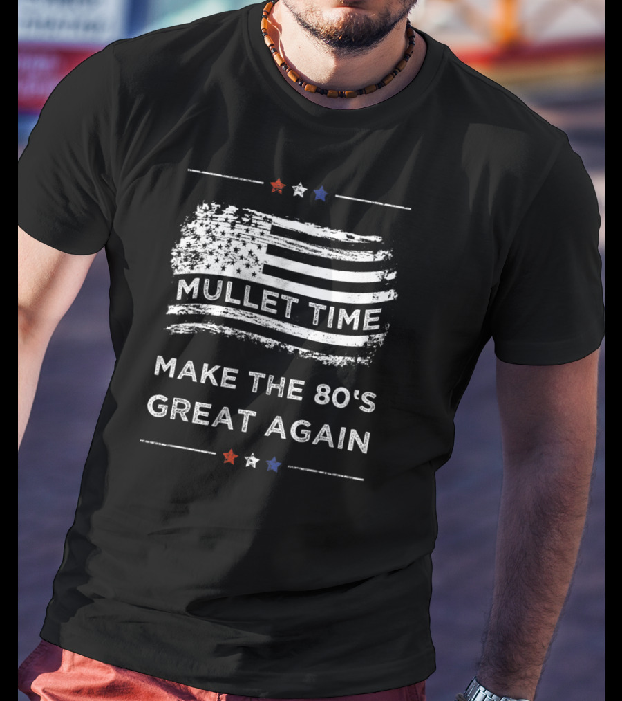 Mullet Time Make The 80's Great Again USA Flag Retro Humor T-Shirt