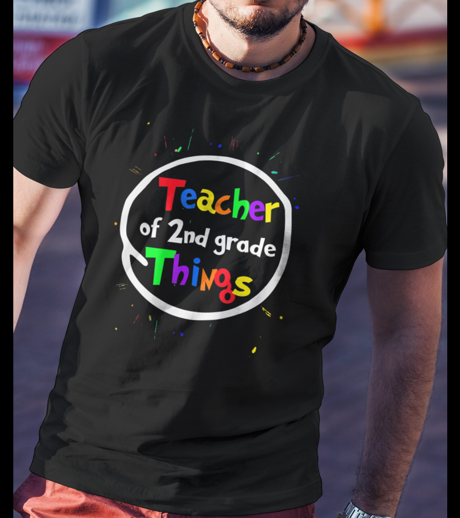 Teacher Of 2nd Grade Things Colorful Splatter T-Shirt
