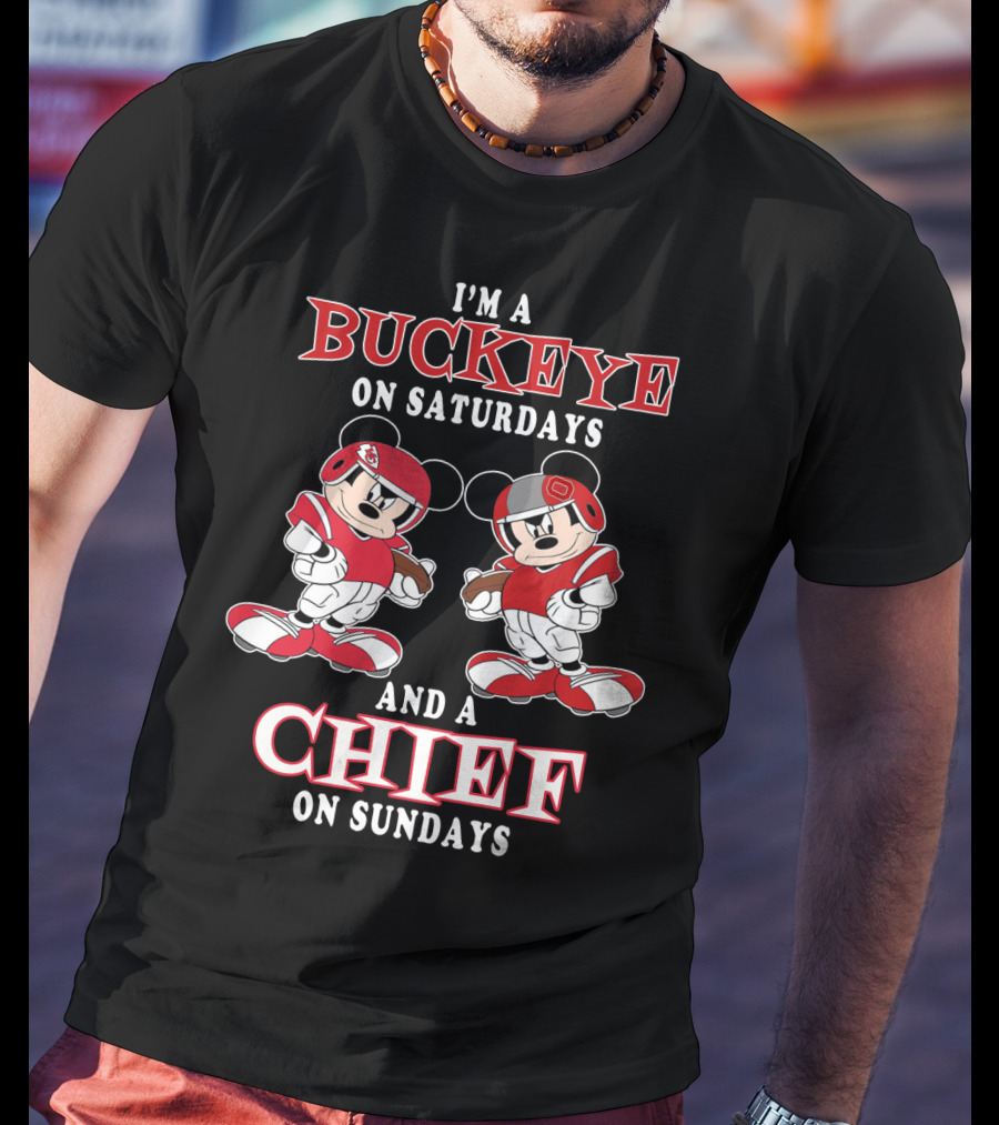 I'm A Buckeye On Saturdays And A Chief On Sundays T-Shirt