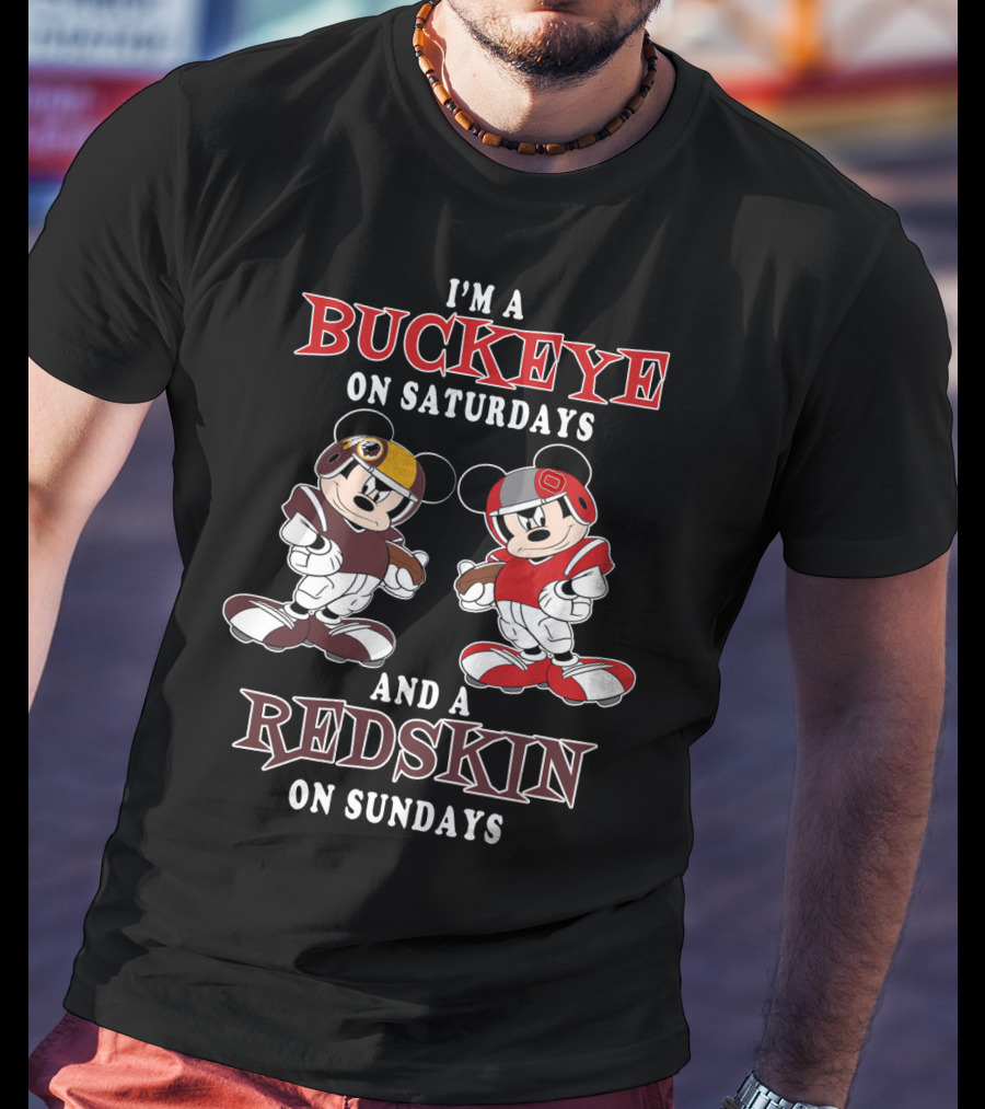 I'm A Buckeye On Saturdays And A Redskin On Sundays T-Shirt