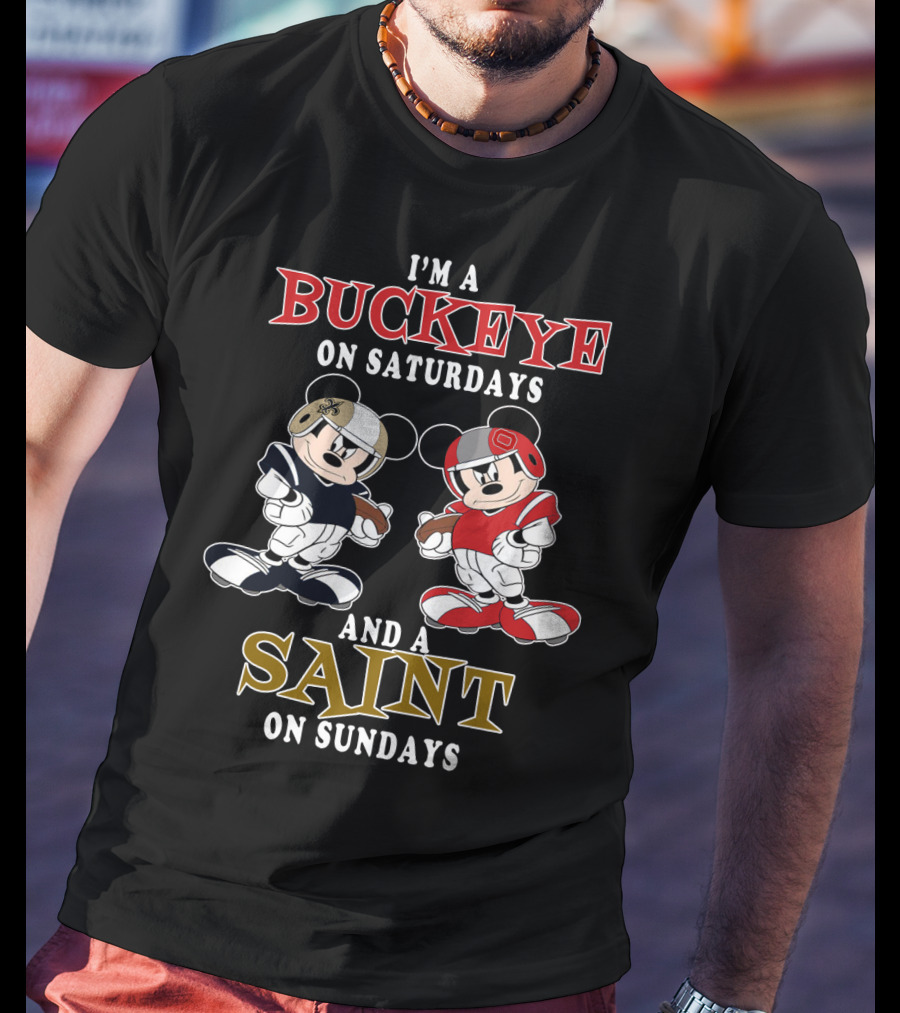 I'm A Buckeye On Saturdays And A Saint On Sundays T-Shirt