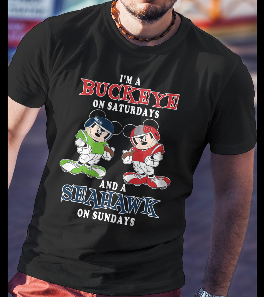 I'm A Buckeye On Saturdays And A Seahawk On Sundays Mickey T-Shirt