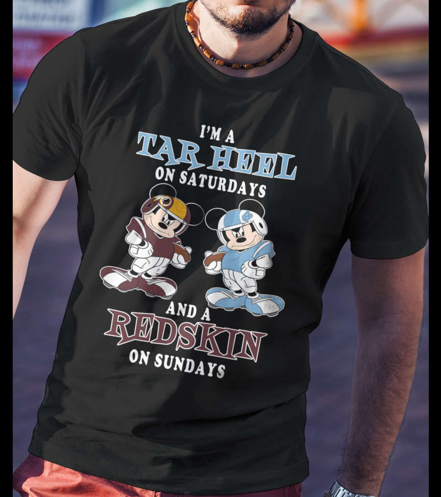I'm A Tar Heel On Saturdays And A Redskin On Sundays T-Shirt