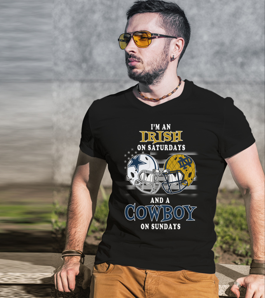 I'm An Irish On Saturdays And A Cowboy On Sundays Notre Dame Dallas Football Helmets T-Shirt