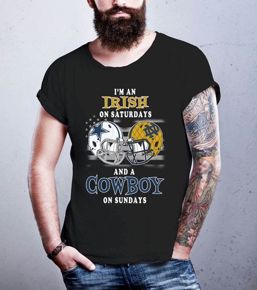 I'm An Irish On Saturdays And A Cowboy On Sundays Notre Dame Dallas Football Helmets T-Shirt