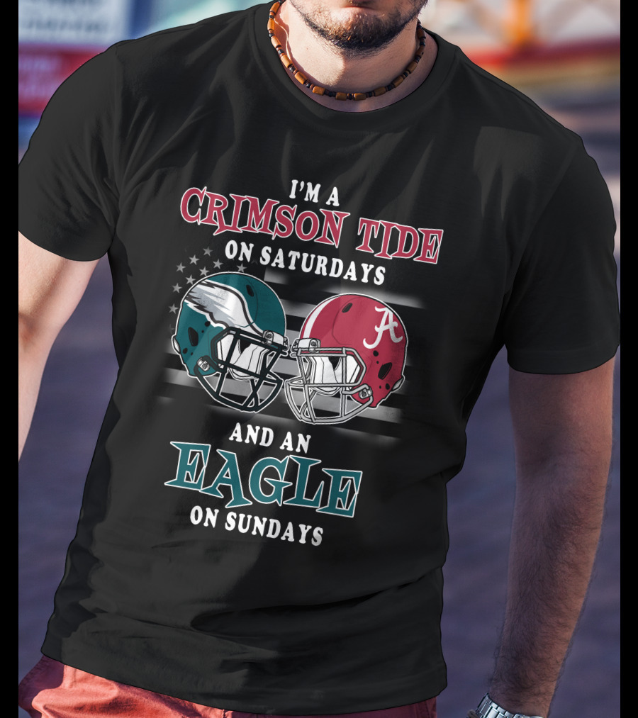 I'm A Crimson Tide On Saturdays And An Eagle On Sundays T-Shirt