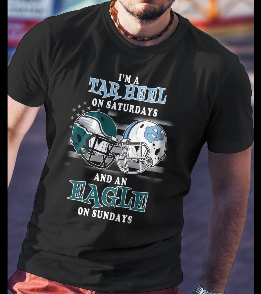 I'm A Tar Heel On Saturdays And An Eagle On Sundays T-Shirt