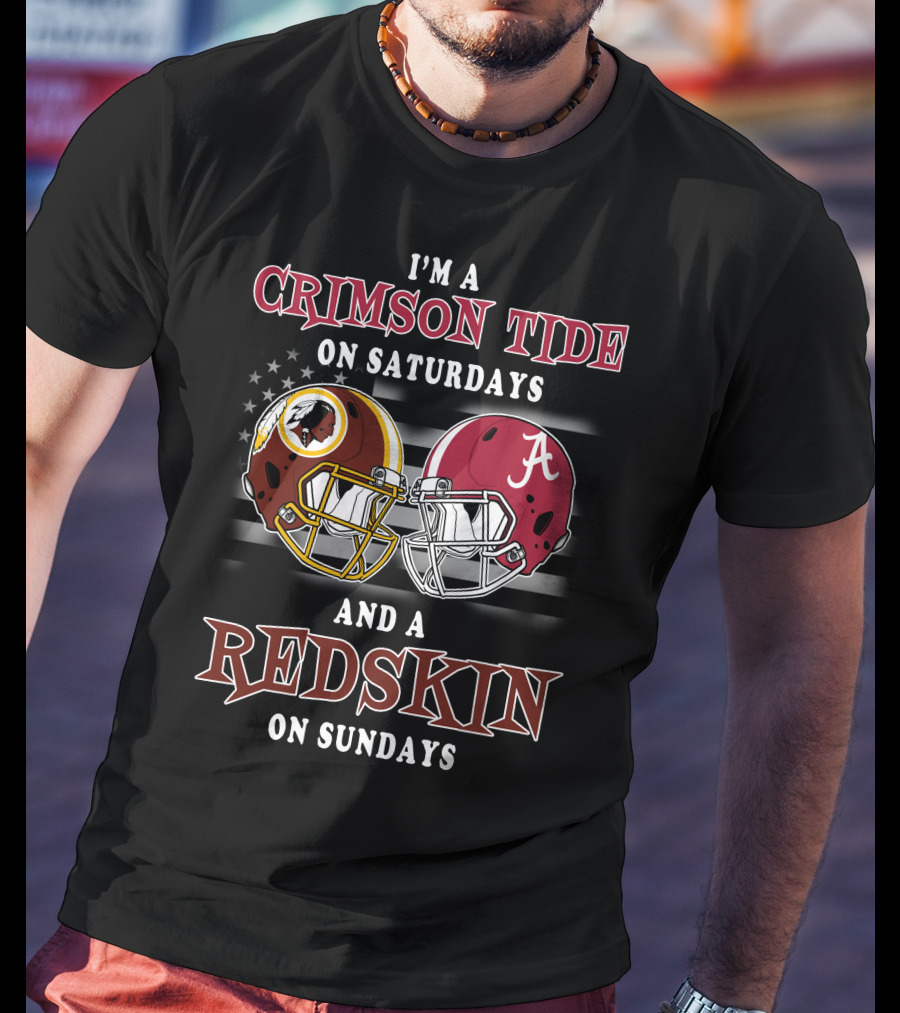 I'm A Crimson Tide On Saturdays And A Redskin On Sundays T-Shirt