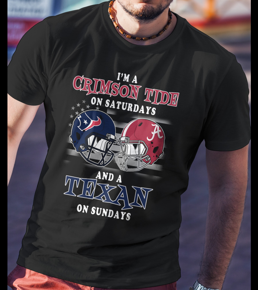 I'm A Crimson Tide On Saturdays And A Texan On Sundays T-Shirt