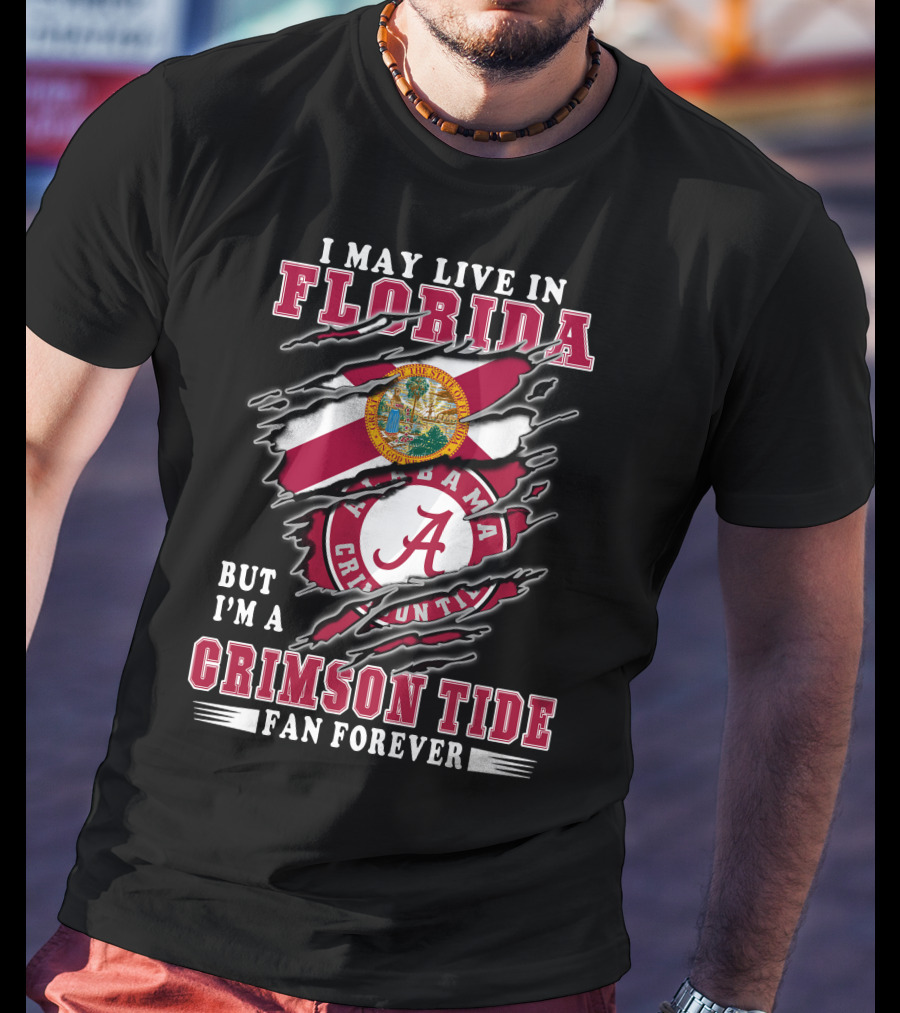 I May Live In Florida Crimson Tide Alabama Fan Forever T-Shirt