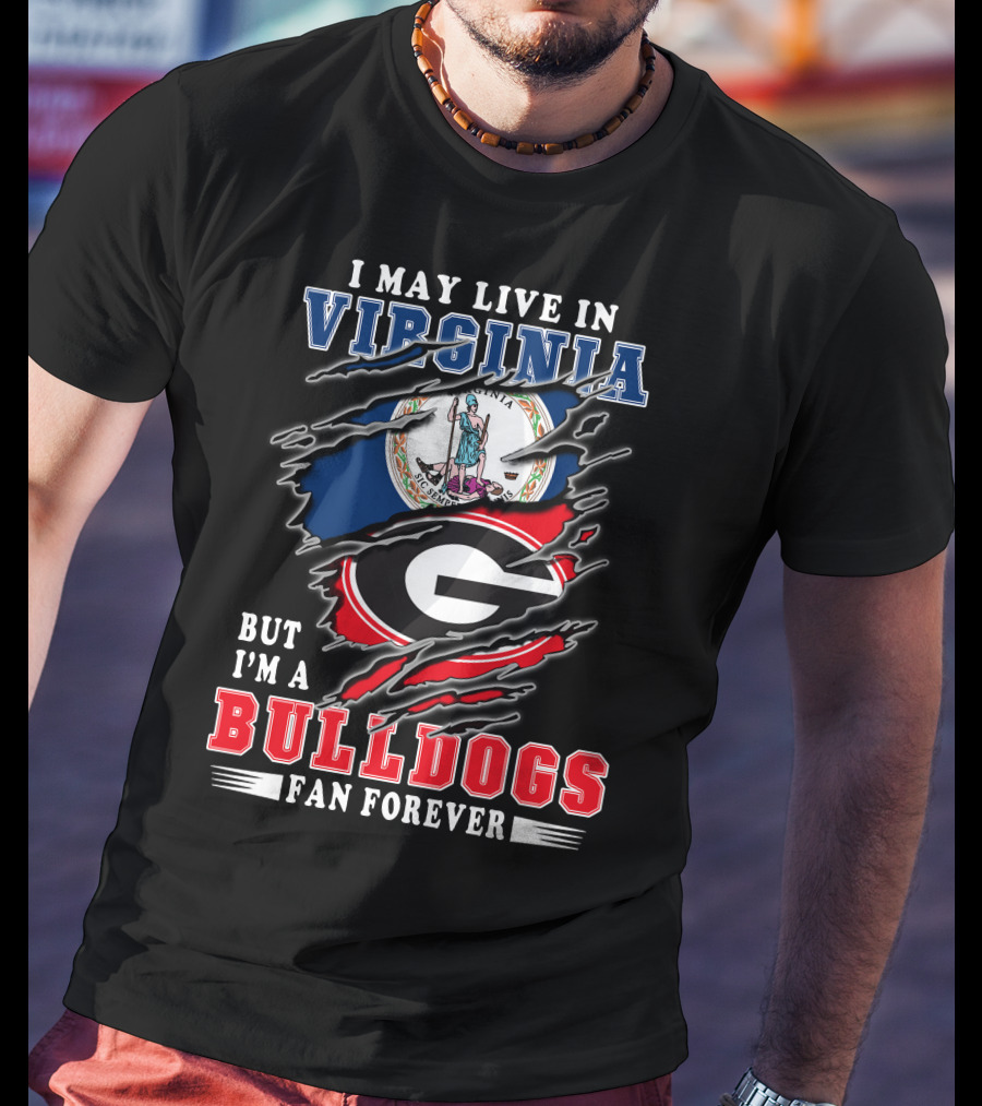 I May Live In Virginia But I'm A Bulldogs Fan Forever T-Shirt