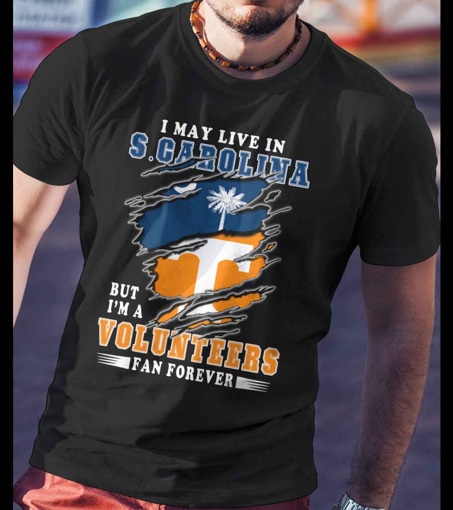 I May Live In S. Carolina But I'm A Volunteers Fan Forever T-Shirt