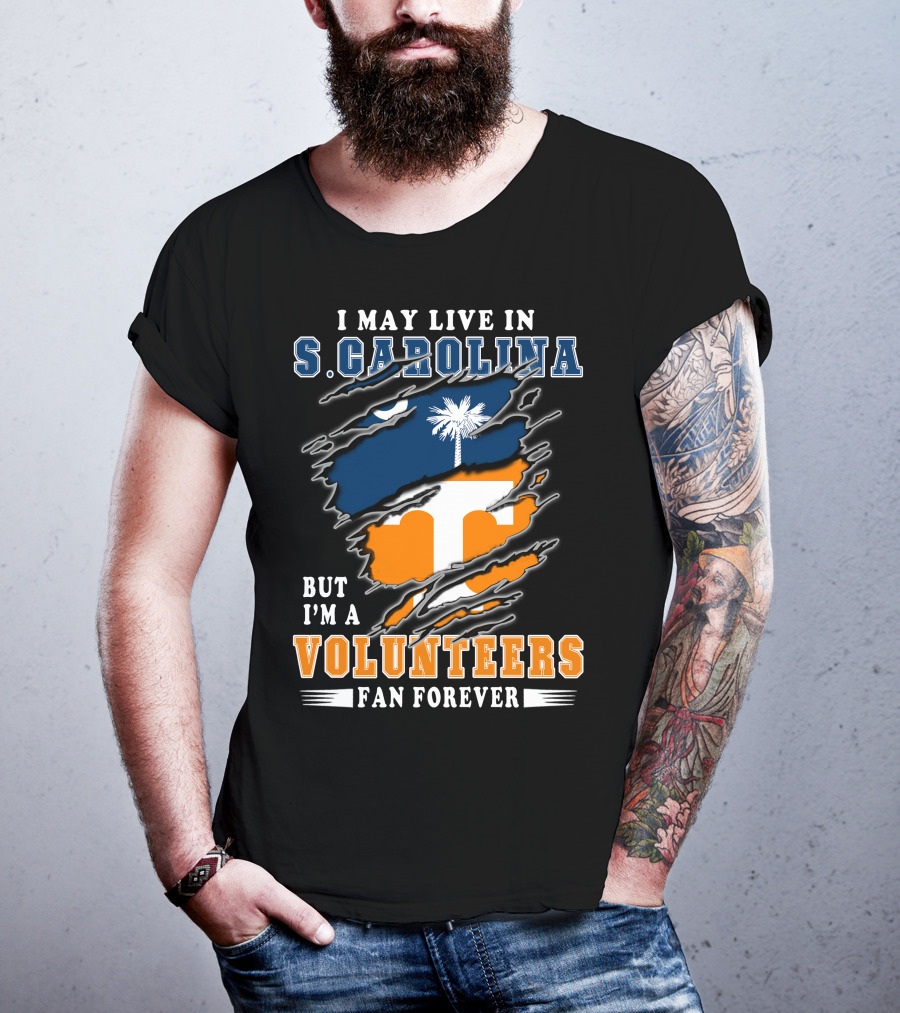 I May Live In S. Carolina But I'm A Volunteers Fan Forever T-Shirt