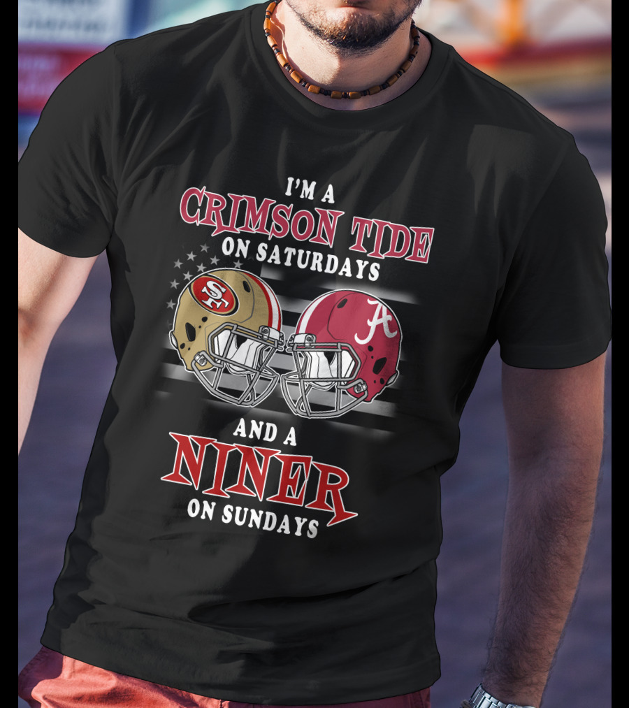 I'm A Crimson Tide On Saturdays And A Niner On Sundays T-Shirt